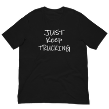 Load image into Gallery viewer, Just Keep Trucking